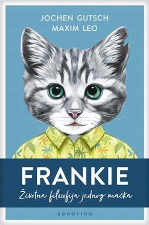 Frankie : životna filozofija jednog mačka