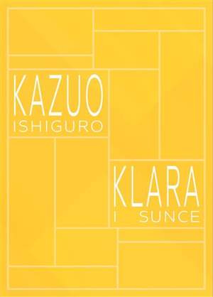 Kazuo Ishiguro - Klara i Sunce